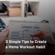 3 Simple Tips to Jumpstart Your Home Workout Habit