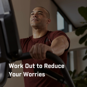 Work Out to Reduce Your Worries