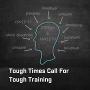 Tough Times Call for Tough Training