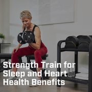 Strength Train for Sleep and Heart Health Benefits
